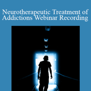 Dr. Paul Swingle - Neurotherapeutic Treatment of Addictions Webinar Recording