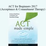 Dr. Russ Harris ACT for Beginners 2017 Acceptance Commitment Therapy - Forex library
