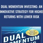 Dual Momentum Investing An Innovative Strategy for Higher Returns with Lower Risk - Forex library
