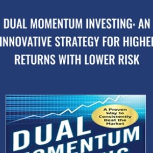 Dual Momentum Investing: An Innovative Strategy for Higher Returns with Lower Risk - Gary Antonacci