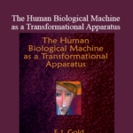 Cart E.J. Gold The Human Biological Machine as a Transformational Apparatus - Forex library