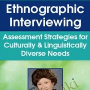 Ethnographic Interviewing: Assessment Strategies for Culturally and Linguistically Diverse Needs - Carol Westby