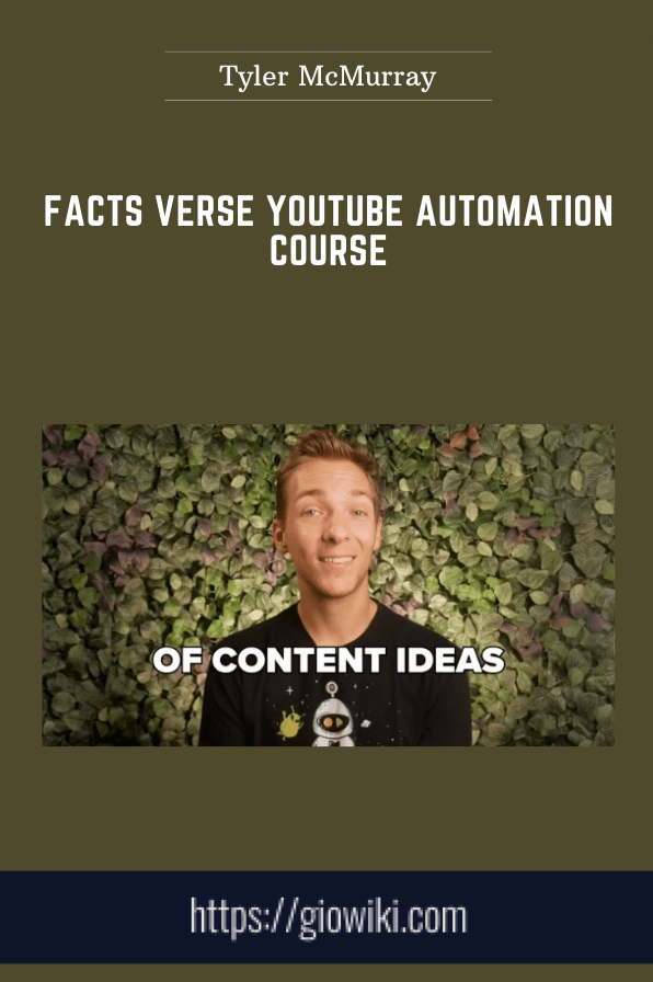 Facts Verse Youtube Automation Course Tyler McMurray - Forex library