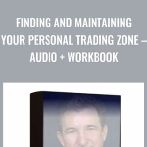 Finding and Maintaining Your Personal Trading Zone-Audio + Workbook - Mark Douglas