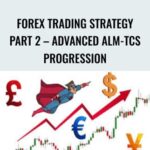 Forex Trading Strategy Part 2 E28093 Advanced ALM TCS Progression - Forex library