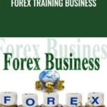 Forex Training Business E28093 Aaron Danker - Forex library