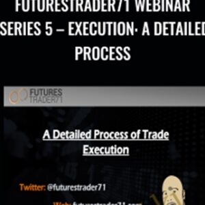 FuturesTrader71 WEBINAR Series 5 - EXECUTION: A DETAILED PROCESS