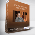 Cart George Angell – How to DayTrade SP500 Futures - Forex library