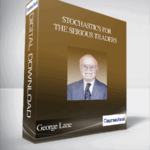 George Lane – Stochastics for the Serious Traders - Forex library