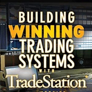 Building Winning Trading Systems with TradeStation & Code - George Pruitt & John R.Hill