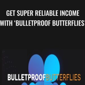 Get Super Reliable Income With Bulletproof Butterflies (Basic) - Bruce Marshall