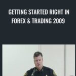 Getting Started Right In Forex Trading 2009 - Forex library