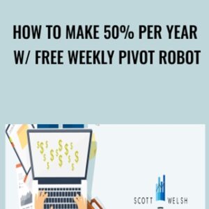 How To Make 50% Per Year W/ Free Weekly Pivot Robot - Scott Welsh