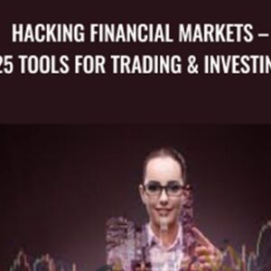Hacking Financial Markets -25 Tools For Trading and Investing - Joe Marwood