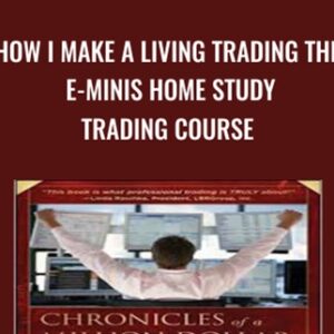 How I Make A Living Trading The E-Minis Home Study Trading Course - Don Miller