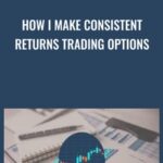 Cart How I Make Consistent Returns Trading Options - Forex library