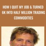 How I Quit my Job Turned 6k into Half Million Trading Commodities - Forex library