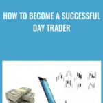 How to become a successful day trader - Forex library