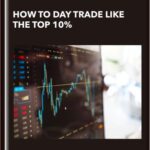 How to day trade like the top 10 - Forex library