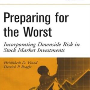 Preparing For The Worst Incorporating Downside Risk In Stock Market Investments - Hrishikesh Vinod and Derrick Reagle