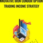 Innovative Iron Condor Options Trading Income Strategy - Forex library