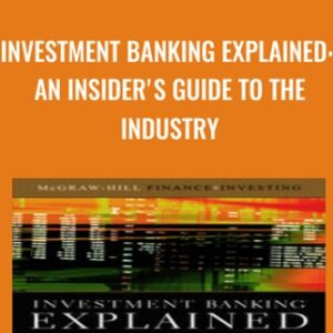 Investment Banking Explained: An Insider's Guide to the Industry - Michel Fleuriet