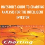Cart Investors Guide to Charting Analysis for the Intelligent Investor - Forex library
