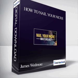 James Wedmore - How To Nail Your Niche