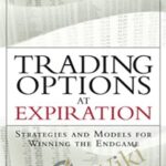 Cart Jeff Augen E28093 Trading Options At Expiration Strategies And Models For Winning The Endgame - Forex library