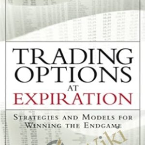 Trading Options At Expiration-Strategies And Models For Winning The Endgame - Jeff Augen