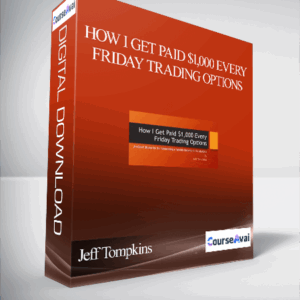 Jeff Tompkins - How I Get Paid $1,000 Every Friday Trading Options