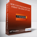 Cart Jeff Tompkins How I Get Paid 1000 Every Friday Trading Options - Forex library