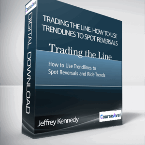 Jeffrey Kennedy – Trading the Line. How to Use Trendlines to Spot Reversals and Ride Trends