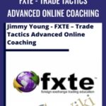 Jimmy Young FXTE Trade Tactics Advanced Online Coaching - Forex library