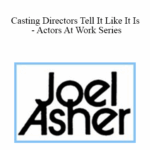 Joel Asher Casting Directors Tell It Like It Is Actors At Work Series - Forex library