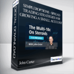John Carter SimplerOptions Spread Trading Strategies for Growing a Small Account 1 - Forex library