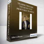 John L.Person – Trading Triggers. The Secrets to Profitable Trading - Forex library