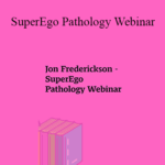 Jon Frederickson SuperEgo Pathology Webinar - Forex library