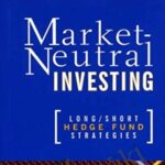Cart Joseph G Nicholas E28093 Market Neutral Investing - Forex library