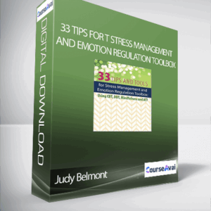 Judy Belmont - 33 Tips for t Stress Management and Emotion Regulation Toolbox: Using CBT, DBT, Mindfulness, and ACT