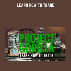 Learn How To Trade  -  Project Gorilla