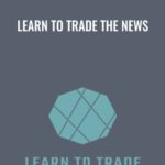 Learn to Trade The News - Forex library