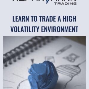 Learn to Trade a High Volatility Environment - Alphashark