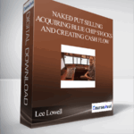Cart Lee Lowell – Naked Put Selling Acquiring Blue Chip Stocks and Creating Cash Flow - Forex library