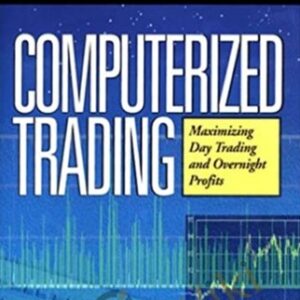 Computerized Trading. Maximizing Day Trading And Overnight Profits - Mark Jurik
