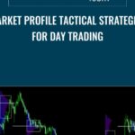 Market Profile Tactical Strategies For Day Trading E28093 Profiletraders - Forex library