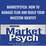 Cart MarketPsych How to Manage Fear and Build Your Investor Identity - Forex library