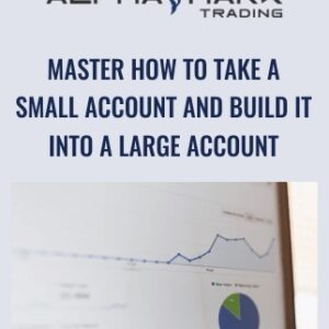 Master How to Take a Small Account and Build it Into a Large Account - Alphashark