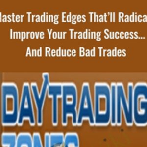 Master Trading Edges Thatll Radically Improve Your Trading SuccessAnd Reduce Bad Trades - Day Trading Zones