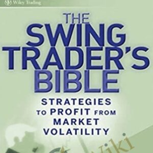 The Swing Traders Bible: Strategies to Profit from Market Volatility - Matthew McCall and Mark Whistler